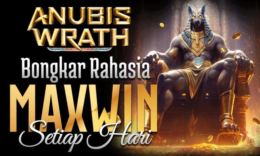 Anubis Wrath Permainan Terbaik 2025: Bongkar Rahasia Slot Maxwin Setiap Hari di Tahun 2025